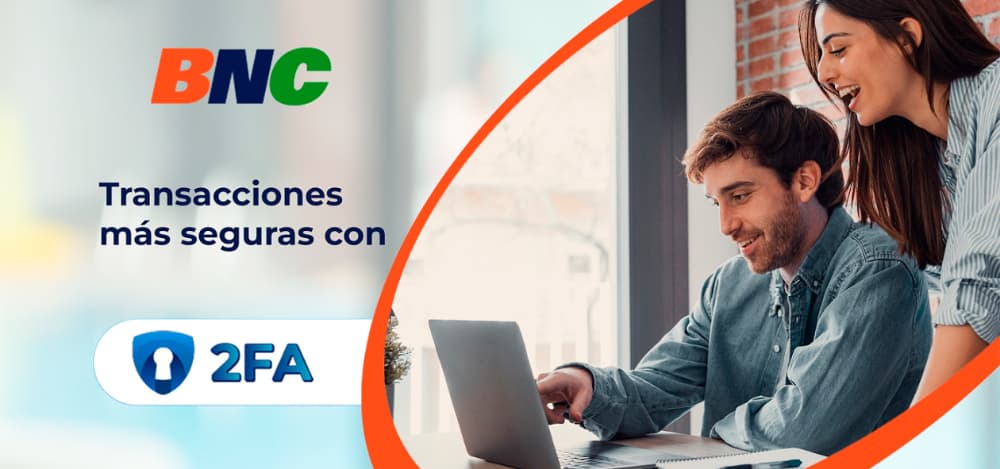 BNC refuerza la seguridad en las transacciones de sus clientes