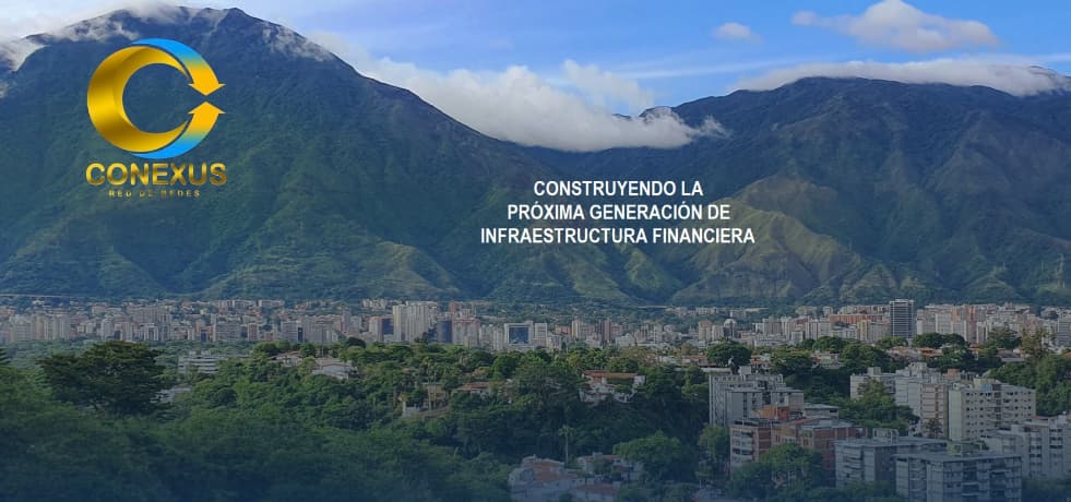 “CONEXUS, construyendo la próxima generación de infraestructura financiera”